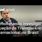 Toffoli manda investigar Transparência Internacional por Lava Jato