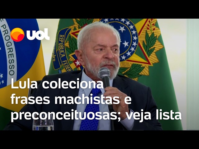 Lula coleciona frases machistas e preconceituosas; veja lista