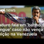 Maduro fala em ‘banho de sangue’ caso não vença eleição na Venezuela