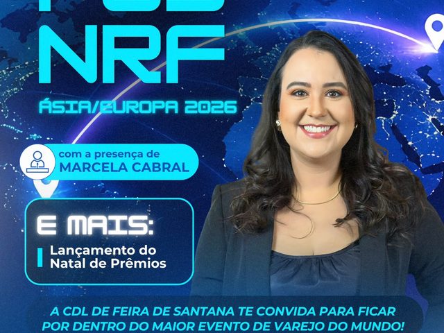 CDL Feira promove Pós-NRF Ásia/Europa 2026 e lança campanha Natal de Prêmios nesta quarta-feira (23)
