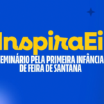 Seduc promove Seminário pela Primeira Infância com foco em práticas e experiências da Educação Infantil